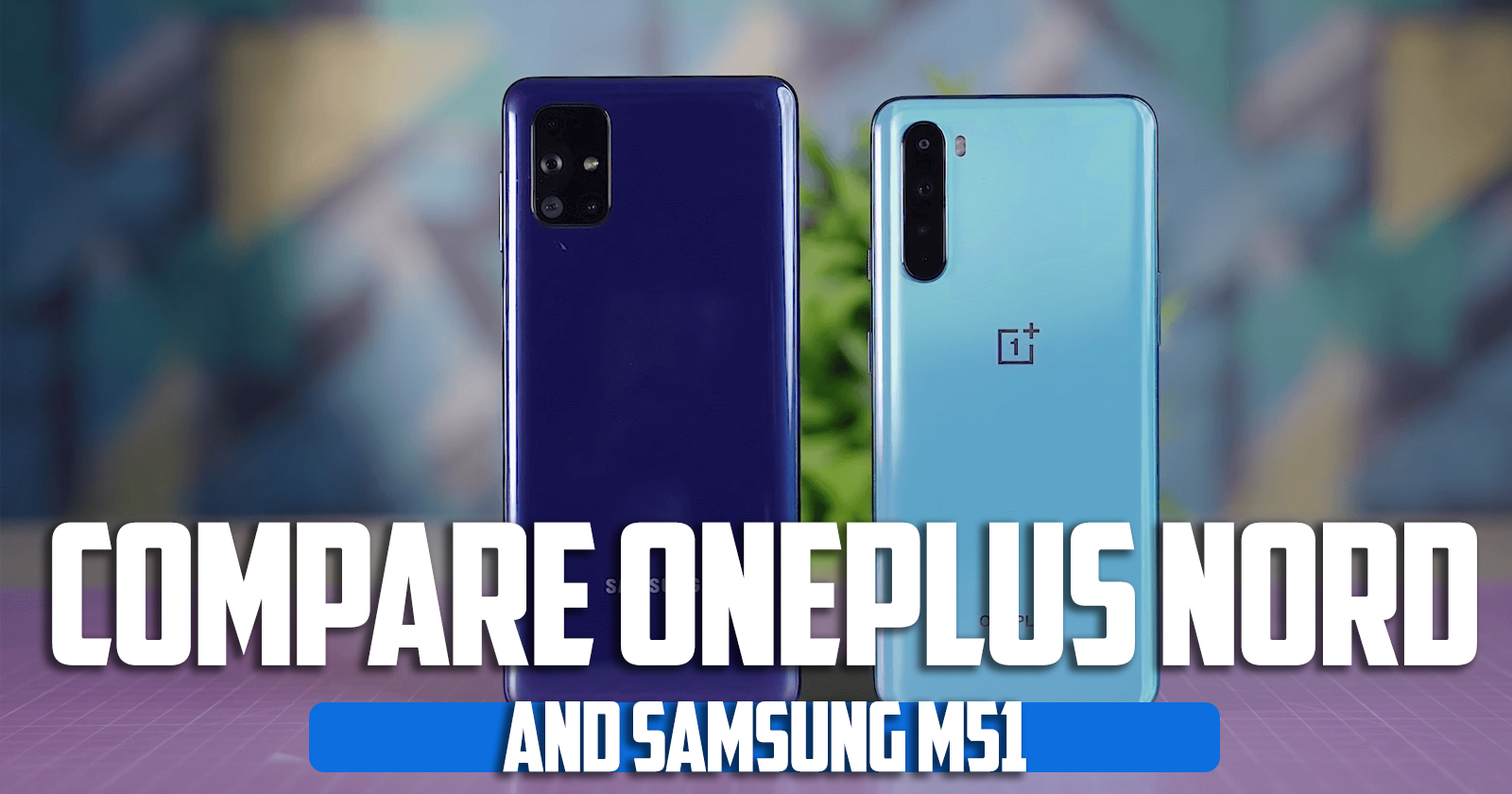 Compare OnePlus Nord and Samsung m51