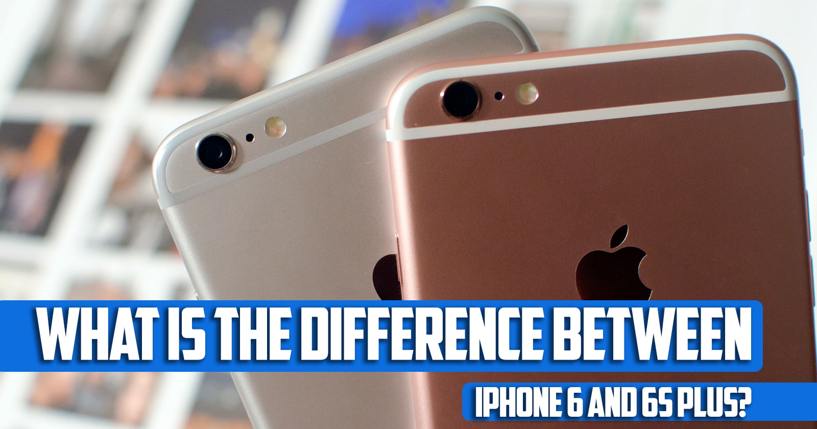 What is the difference between iPhone 6 and 6s plus?