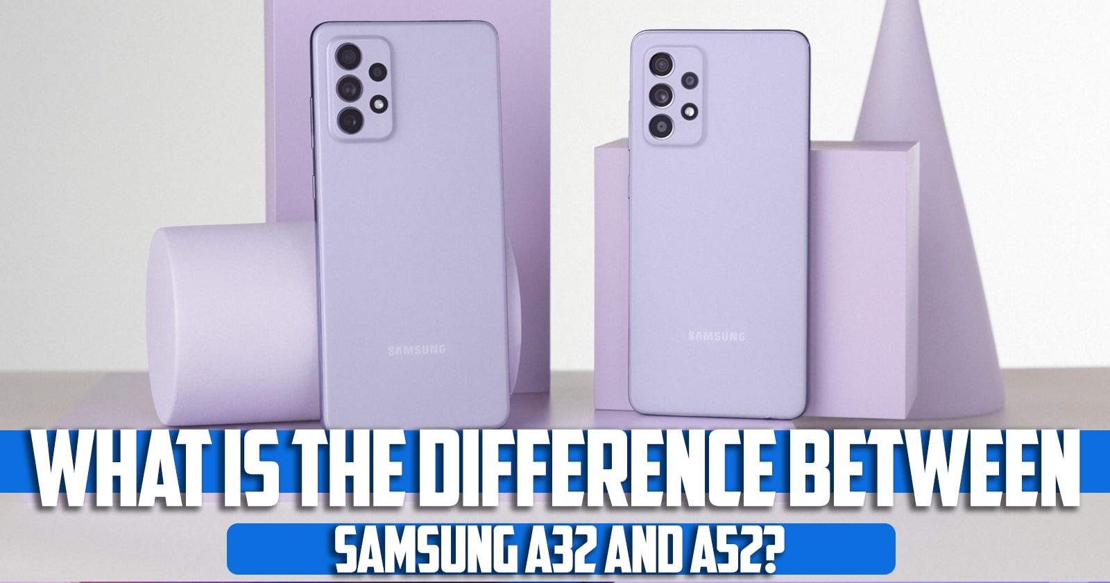 What is the difference between Samsung a32 and a52?