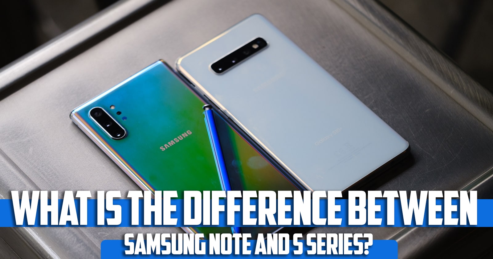 What is the difference between Samsung note and s series?