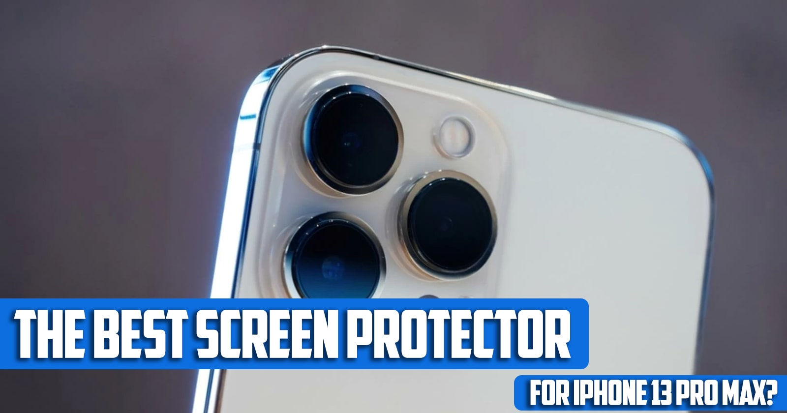 What's the best screen protector for iphone 13 pro max?