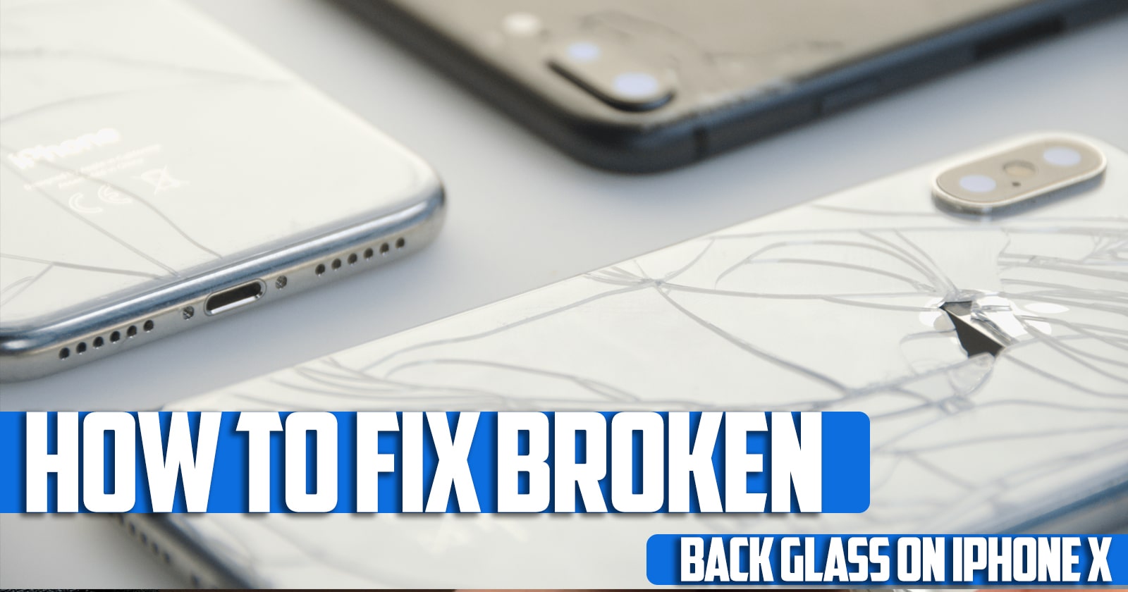 How to Fix Broken Back Glass on iPhone X
