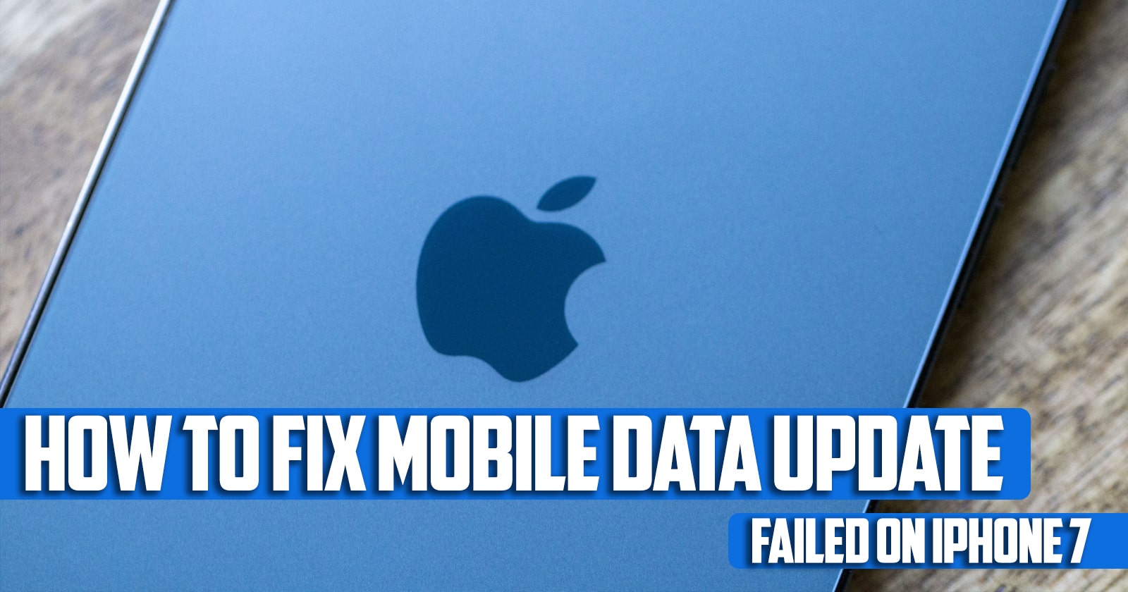How to Fix Mobile Data Update Failed on iPhone 7