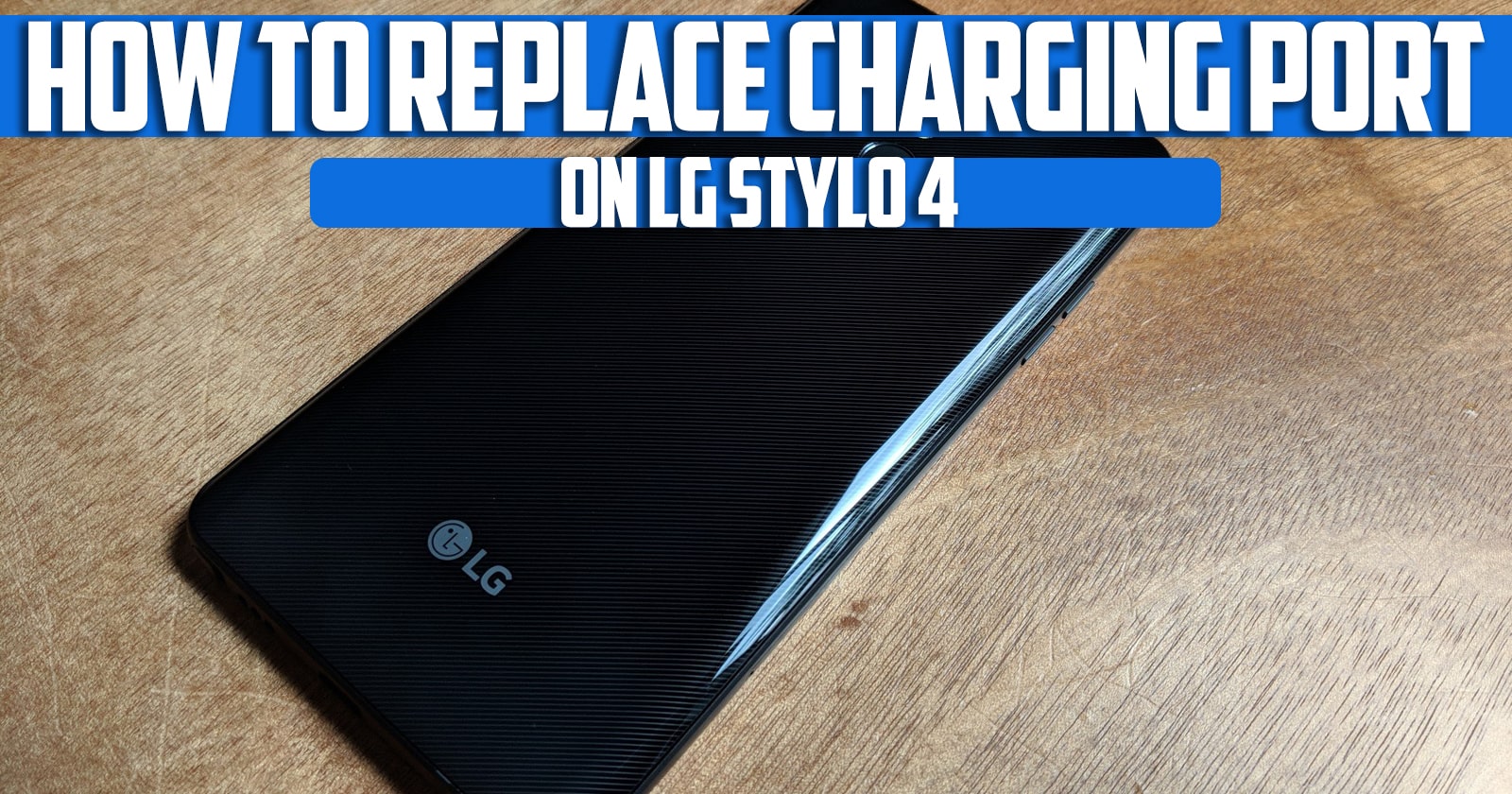 How to Replace Charging Port on LG Stylo 4