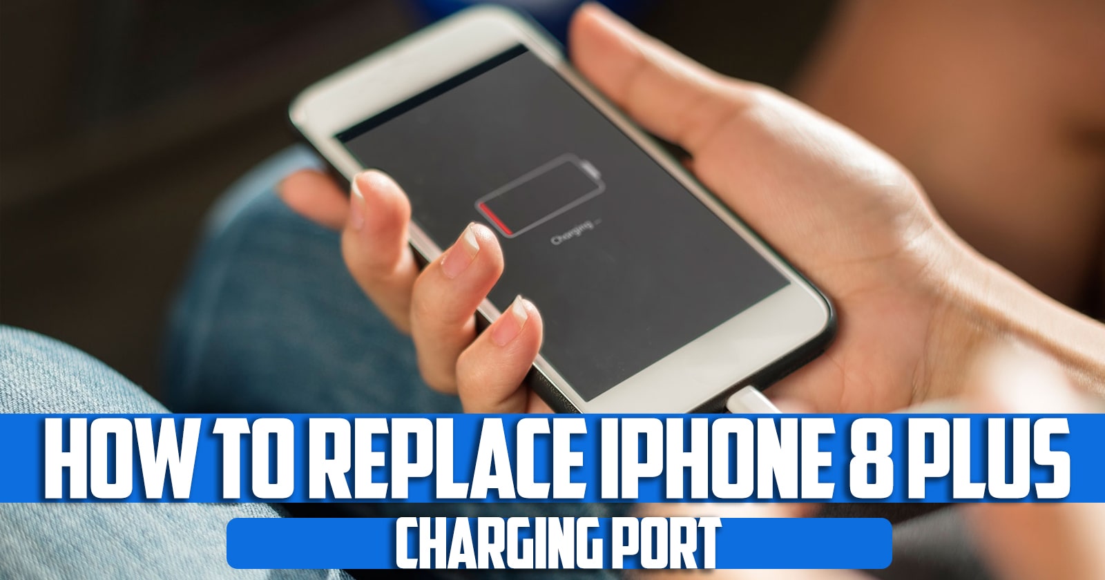 How to Replace iPhone 8 Plus Charging Port