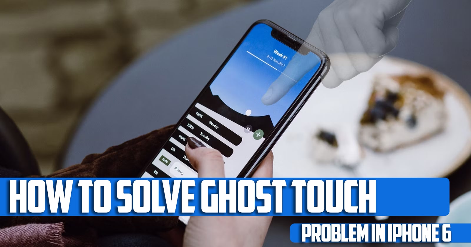 How to Solve Ghost Touch Problem in iPhone 6