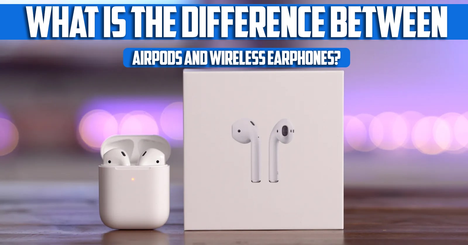 What is the difference between AirPods and wireless earphones?